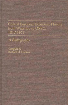 Central European Economic History From Waterloo to OPEC, 1815-1975 : A Bibliography