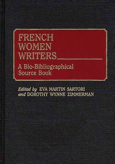 French Women Writers : A Bio-Bibliographical Source Book