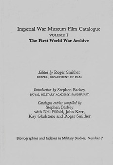 Imperial War Museum Film Catalogue I : Volume l - The First World War Archive