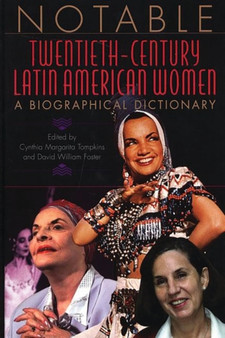 Notable Twentieth-Century Latin American Women : A Biographical Dictionary