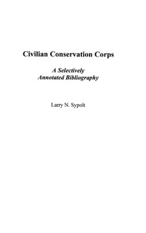 Civilian Conservation Corps : A Selectively Annotated Bibliography