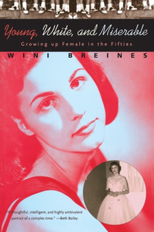 Young, White, and Miserable : Growing Up Female in the Fifties