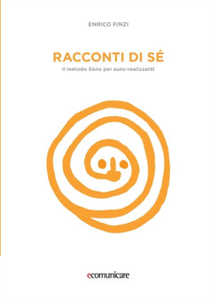 Racconti di se - Il metodo Sono per auto-realizzarsi