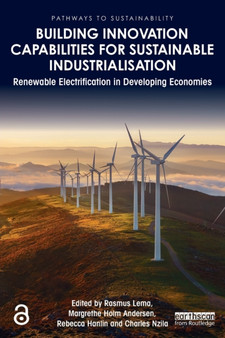 Building Innovation Capabilities for Sustainable Industrialisation : Renewable Electrification in Developing Economies