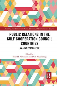 Public Relations in the Gulf Cooperation Council Countries : An Arab Perspective