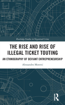 The Rise and Rise of Illegal Ticket Touting : An Ethnography of Deviant Entrepreneurship