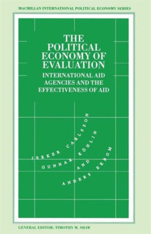 The Political Economy of Evaluation : International Aid Agencies and the Effectiveness of Aid