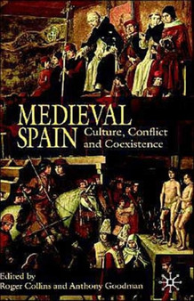 Medieval Spain : Culture, Conflict and Coexistence