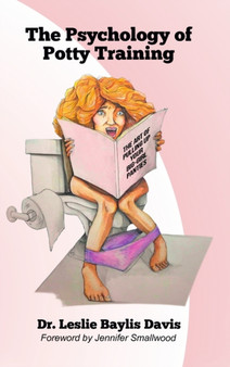 The Psychology of Potty Training : The Art of Pulling Up Your Big-Girl Panties