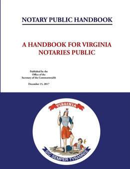 Notary Public Handbook - A Handbook for Virginia Notaries Public