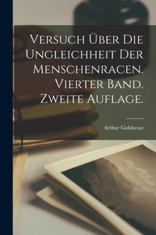 Versuch uber die Ungleichheit Der Menschenracen. Vierter Band. Zweite Auflage.