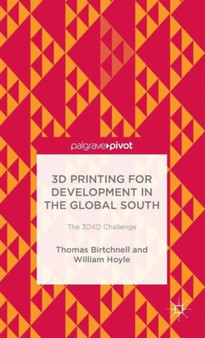 3D Printing for Development in the Global South : The 3D4D Challenge