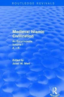 Routledge Revivals: Medieval Islamic Civilization (2006) : An Encyclopedia - Volume I