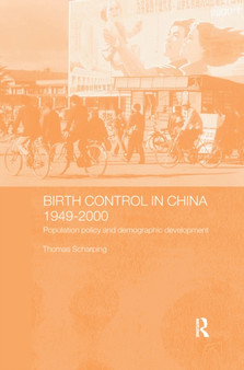 Birth Control in China 1949-2000 : Population Policy and Demographic Development