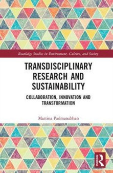 Transdisciplinary Research and Sustainability : Collaboration, Innovation and Transformation Transdisciplinary Research and Sustainability : Collaboration, Innovation and Transformation