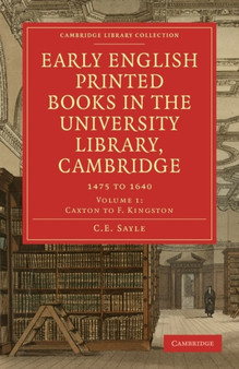 Early English Printed Books in the University Library, Cambridge : 1475 to 1640 : Volume 4