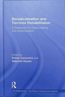 Deradicalisation and Terrorist Rehabilitation : A Framework for Policy-making and Implementation