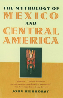 The Mythology of Mexico and Central America