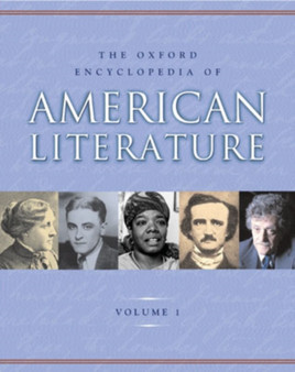 The Oxford Encyclopedia of American Literature : 4 volumes: print and e-reference editions available