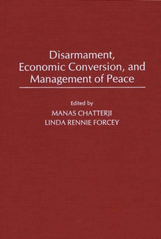 Disarmament, Economic Conversion, and Management of Peace