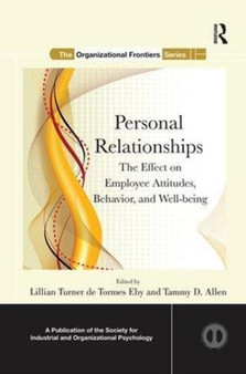 Personal Relationships : The Effect on Employee Attitudes, Behavior, and Well-being