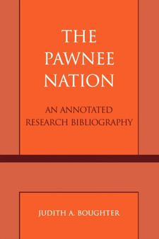 The Pawnee Nation : An Annotated Research Bibliography