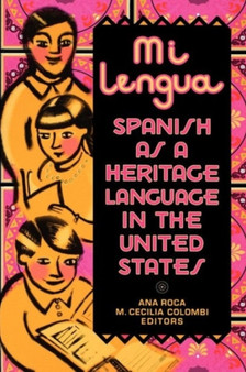 Mi lengua : Spanish as a Heritage Language in the United States, Research and Practice