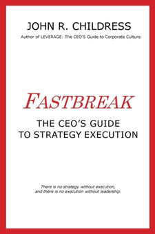 Fastbreak: The CEO's Guide to Strategy Execution