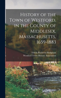History of the Town of Westford, in the County of Middlesex, Massachusetts, 1659-1883