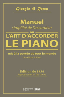 Manuel Simplifie de l'Accordeur, Ou l'Art d'Accorder Le Piano, MIS A La Portee de Tout Le Monde by M Giorgio Di Roma - Paperback Manuel Simplifie de l'Accordeur, Ou l'Art d'Accorder Le Piano, MIS A La Portee de Tout Le Monde by M Giorgio Di Roma - Paperback