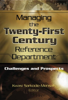 Managing the Twenty-First Century Reference Department : Challenges and Prospects