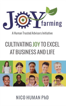 Joy Farming : Cultivating Joy to Excel at Business and Life