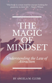 The Magic of Mindset : Understanding the Law of Attraction : 2