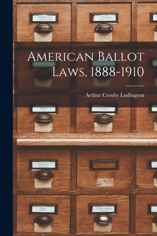 American Ballot Laws, 1888-1910