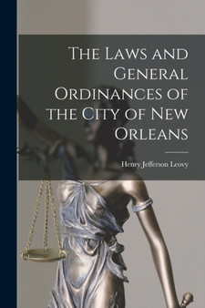 The Laws and General Ordinances of the City of New Orleans