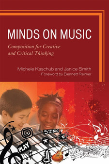 Minds on Music : Composition for Creative and Critical Thinking by Michele Kaschub - Hardback