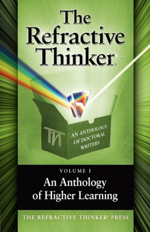 The Refractive Thinker : Volume I: An Anthology of Higher Learning