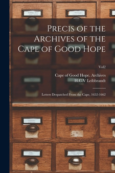 Precis of the Archives of the Cape of Good Hope : Letters Despatched From the Cape, 1652-1662; Vol2