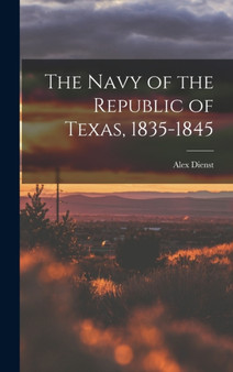 The Navy of the Republic of Texas, 1835-1845