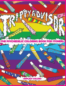 Trippy Advisor-The Psychedelic Coloring Book for Stoners : An Irreverent Coloring Book for Adults by Explicit Colors - Paperback