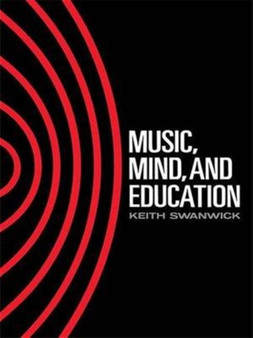 Music, Mind and Education by Keith Swanwick - Hardback