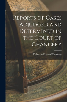 Reports of Cases Adjudged and Determined in the Court of Chancery