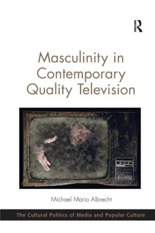 Masculinity in Contemporary Quality Television by Michael Mario Albrecht - Paperback