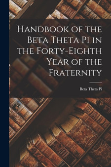 Handbook of the Beta Theta pi in the Forty-eighth Year of the Fraternity