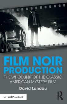 Film Noir Production : The Whodunit of the Classic American Mystery Film by David Landau - Paperback