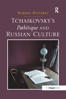 Tchaikovsky's Pathetique and Russian Culture by Marina Ritzarev - Paperback