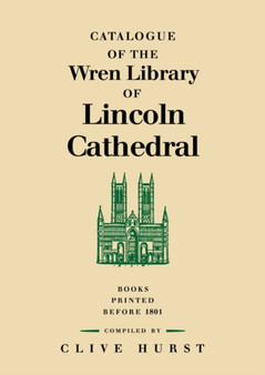 Catalogue of the Wren Library of Lincoln Cathedral : Books Printed before 1801