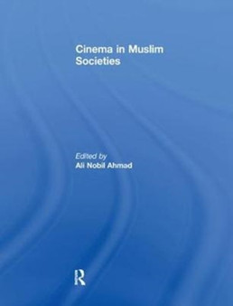Cinema in Muslim Societies by Ali Ahmad - Paperback
