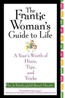 The Frantic Woman's Guide to Life : A Year's Worth of Hints, Tips, and Tricks