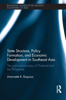State Structure, Policy Formation, and Economic Development in Southeast Asia : The Political Economy of Thailand and the Philippines